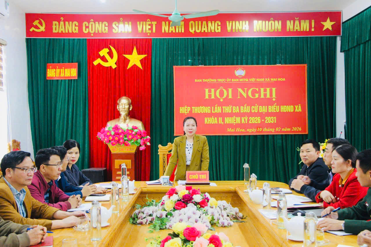 UBMTTQ XÃ MAI HOA TỔ CHỨC HỘI NGHỊ HIỆP THƯƠNG LẦN THỨ BA BẦU CỬ ĐẠI BIỂU HĐND XÃ MAI HOA KHÓA II, NHIỆM KỲ 2026-2031.