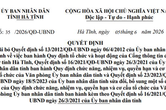 Quyết định bãi bỏ Quyết định số 13/2012/QĐ-UBND ngày 06/4/2012 của Ủy ban nhân dân tỉnh về việc ban hành Quy định tổ chức và hoạt động của Cổng thông tin điện tử tỉnh Hà Tĩnh, Quyết định số 16/2021/QĐ-UBND ngày 26/3/2021 của Ủy ban nhân dân tỉnh ban hành Quy định chức năng, nhiệm vụ, quyền hạn và cơ cấu tổ chức của Văn phòng Ủy ban nhân dân tỉnh và Quyết định số 23/2023/QĐUBND ngày 18/5/2023 của Ủy ban nhân dân tỉnh sửa đổi, bổ sung một số điều của Quy định chức năng, nhiệm vụ, quyền hạn và cơ cấu tổ chức của Văn phòng Ủy ban nhân dân tỉnh ban hành kèm theo Quyết định số 16/2021/QĐUBND ngày 26/3/2021 của Ủy ban nhân dân tỉnh 