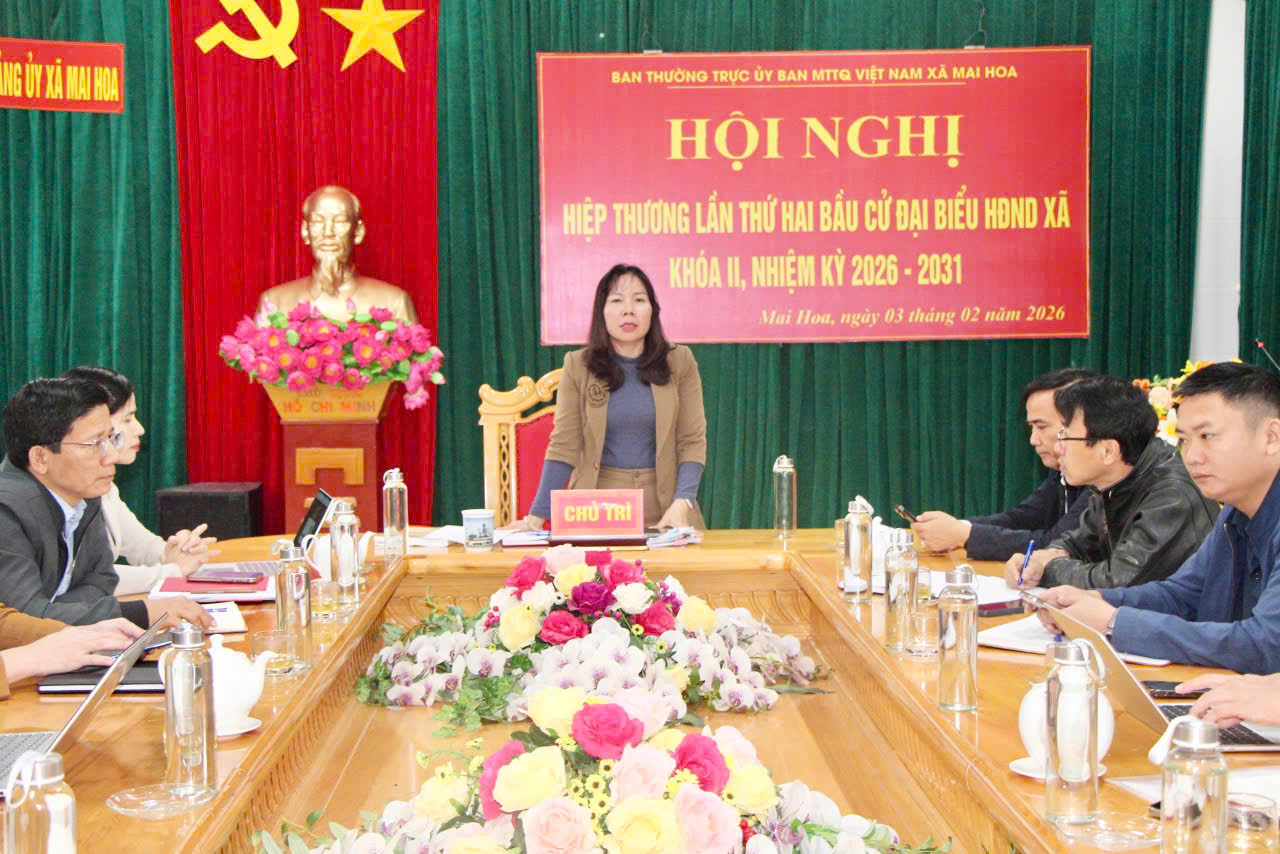 XÃ MAI HOA: HỘI NGHỊ HIỆP THƯƠNG LẦN THỨ HAI BẦU CỬ ĐẠI BIỂU HĐND XÃ NHIỆM KỲ 2026 – 2031 